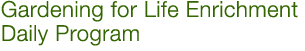 Gardening for Life Enrichment Daily Program