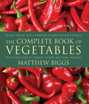 The Complete Book of Vegetables: The Ultimate Guide to Growing, Cooking, and Ea