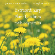 Extraordinary Plant Qualities for Biodynamics. Translation by David Heaf