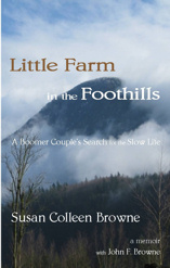 Little Farm in the Foothills: A Boomer Couple's Search for the Slow Life