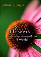 Flowers: How They Changed the World