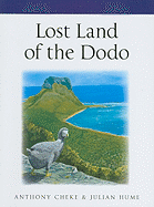 Lost Land of the Dodo: The Ecological History of Mauritius, Réunion, and Rodrigu