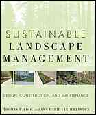 Sustainable Landscape Management: Design, Construction, and Maintenance