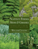 Native Ferns, Moss & Grasses: From Emerald Carpet to Amber Wave: Serene and Sens