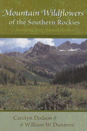 Mountain Wildflowers of the Southern Rockies: Revealing Their Natural History