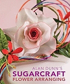 Alan Dunn’s Sugarcraft Flower Arranging
