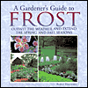 A Gardener’s Guide to Frost: Outwit the Weather and Extend the Spring and Fall