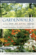 Gardenwalks in the Mid-Atlantic States: Beautiful Gardens from New York to Washi