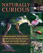 Naturally Curious: A Photographic Field Guide and Month-by-Month Journey Through