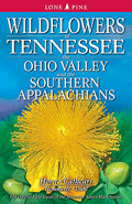 Wildflowers of Tennessee, the Ohio Valley, and the Southern Appalachians