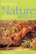 New England Nature Watch: A Month-by-Month Guide to the Natural World Around Us
