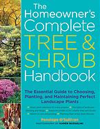 The Homeowner's Complete Tree & Shrub Handbook: The Essential Guide to Choosing,