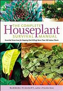 The Complete Houseplant Survival Manual: Essential Know-How for Keeping (Not Ki