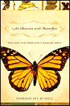 An Obsession with Butterflies: Our Long Love Affair with a Singular Insect