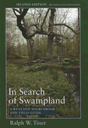 In Search of Swampland: A Wetland Sourcebook and Field Guide. Second edition