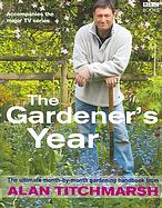 The Gardener’s Year: The Ultimate Month-by-Month Gardening Handbook