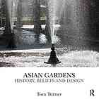 Asian Gardens: History, Beliefs, and Design