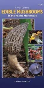 A Field Guide to Edible Mushrooms of the Pacific Northwest